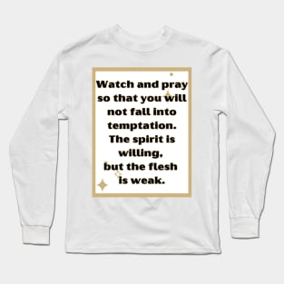Watch and Pray Long Sleeve T-Shirt